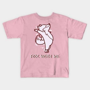 Fox With Me Kids T-Shirt